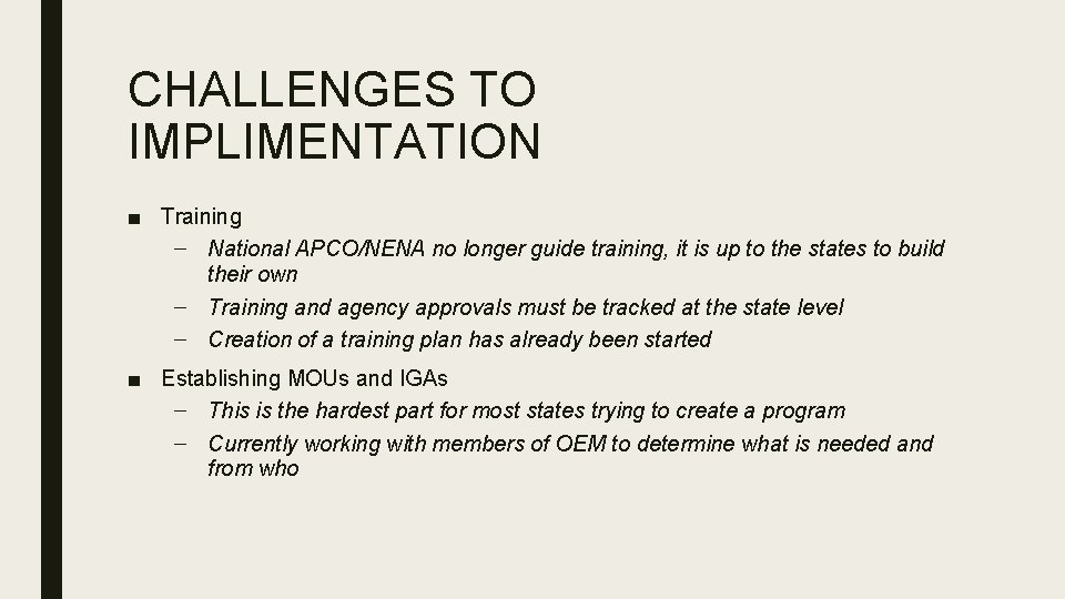 CHALLENGES TO IMPLIMENTATION ■ Training – National APCO/NENA no longer guide training, it is CHALLENGES TO IMPLIMENTATION ■ Training – National APCO/NENA no longer guide training, it is