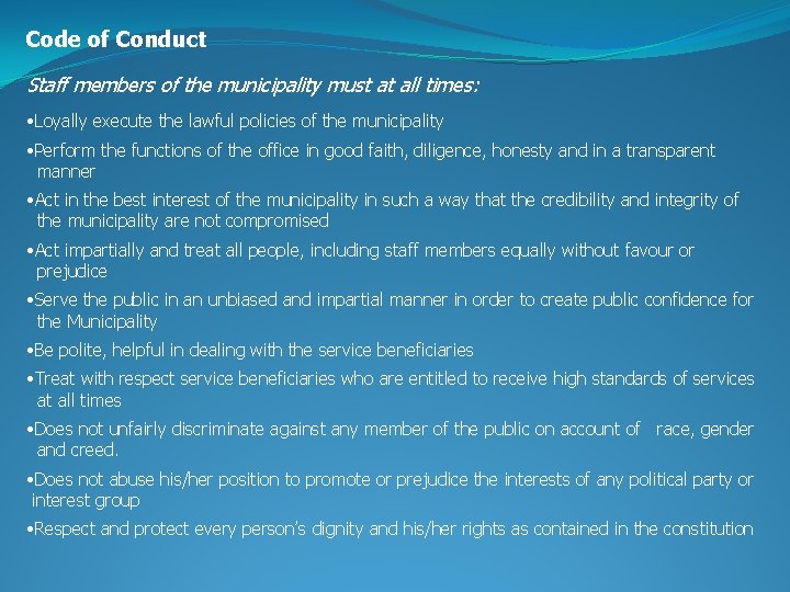 Code of Conduct Staff members of the municipality must at all times: • Loyally