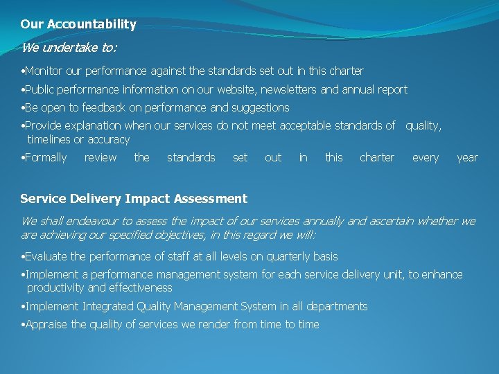 Our Accountability We undertake to: • Monitor our performance against the standards set out