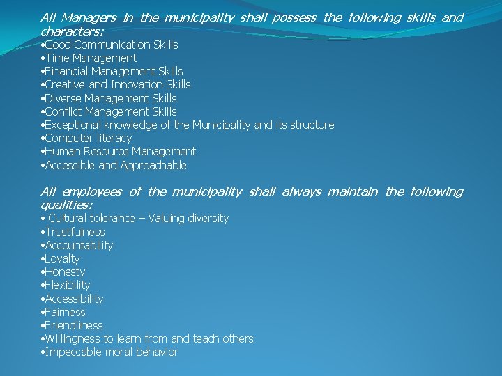 All Managers in the municipality shall possess the following skills and characters: • Good