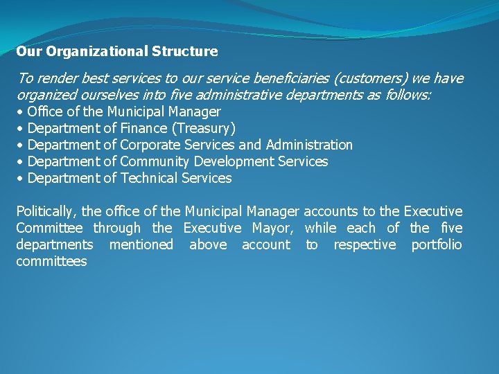 Our Organizational Structure To render best services to our service beneficiaries (customers) we have