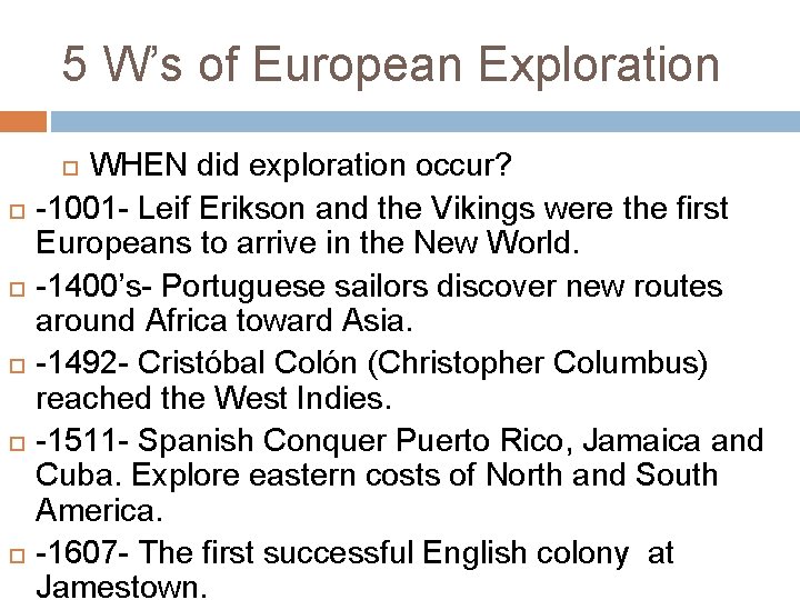 5 W’s of European Exploration WHEN did exploration occur? -1001 - Leif Erikson and