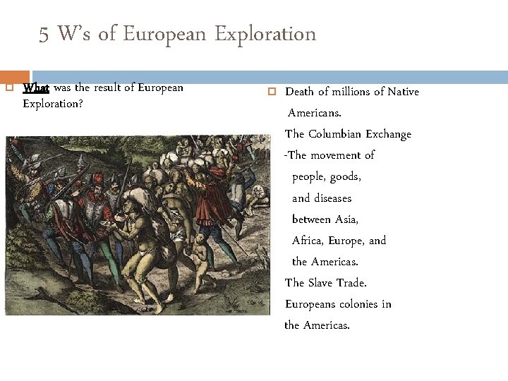 5 W’s of European Exploration What was the result of European Exploration? Death of