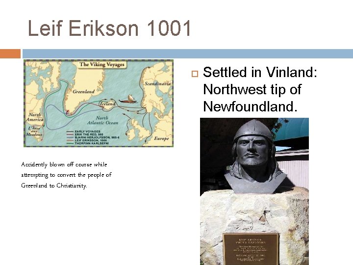 Leif Erikson 1001 Accidently blown off course while attempting to convert the people of