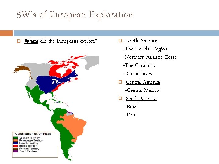 5 W’s of European Exploration Where did the Europeans explore? North America -The Florida