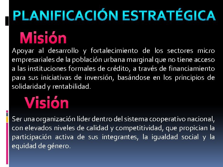 Misión Apoyar al desarrollo y fortalecimiento de los sectores micro empresariales de la población