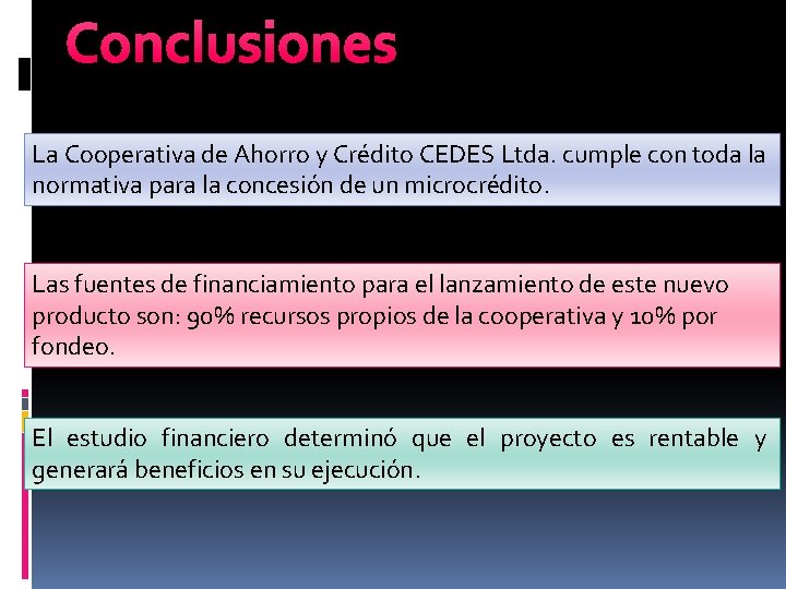 Conclusiones La Cooperativa de Ahorro y Crédito CEDES Ltda. cumple con toda la normativa