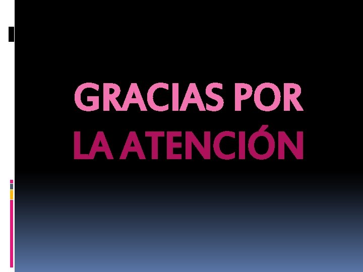 GRACIAS POR LA ATENCIÓN 