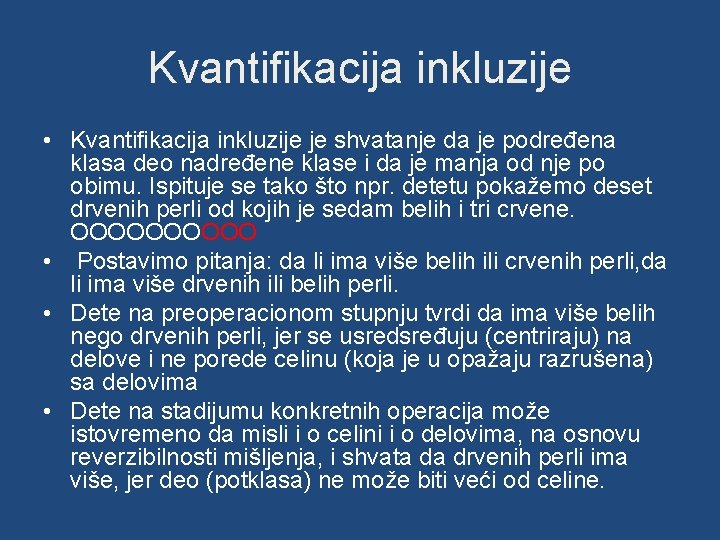 Kvantifikacija inkluzije • Kvantifikacija inkluzije je shvatanje da je podređena klasa deo nadređene klase