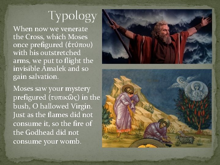 Typology When now we venerate the Cross, which Moses once prefigured (ἐτύπου) with his