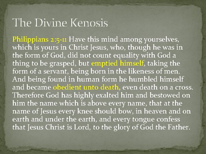 The Divine Kenosis Philippians 2: 5 -11 Have this mind among yourselves, which is