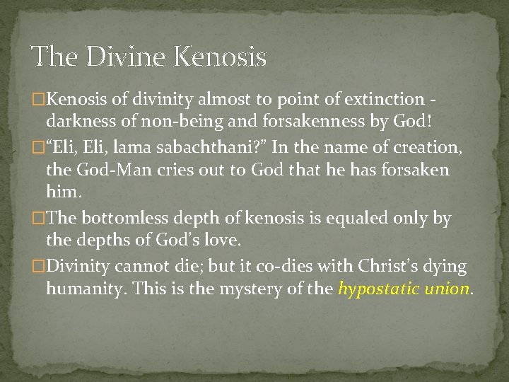 The Divine Kenosis �Kenosis of divinity almost to point of extinction - darkness of