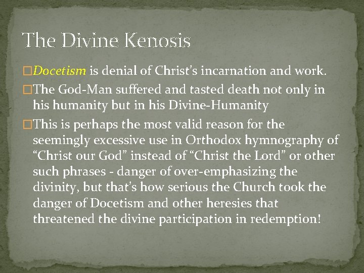 The Divine Kenosis �Docetism is denial of Christ’s incarnation and work. �The God-Man suffered