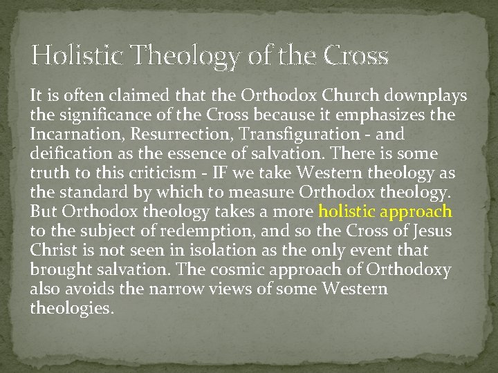 Holistic Theology of the Cross It is often claimed that the Orthodox Church downplays