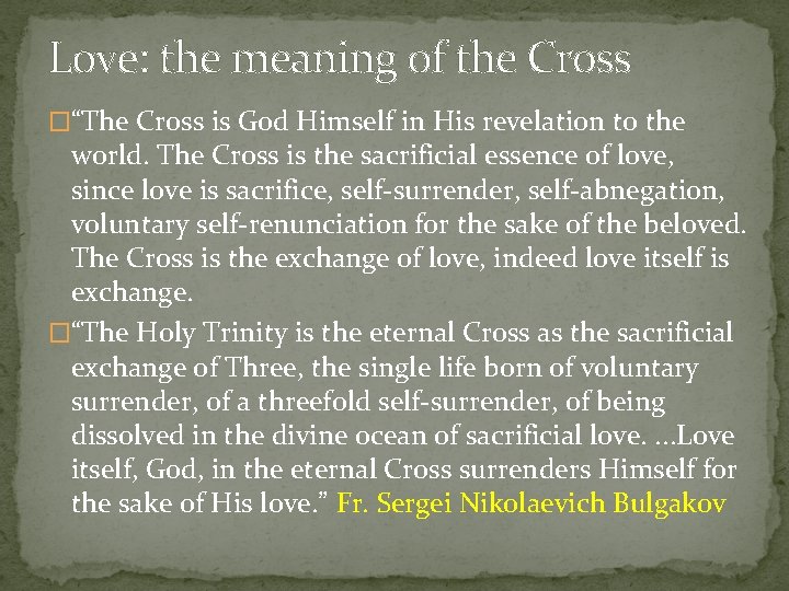 Love: the meaning of the Cross �“The Cross is God Himself in His revelation