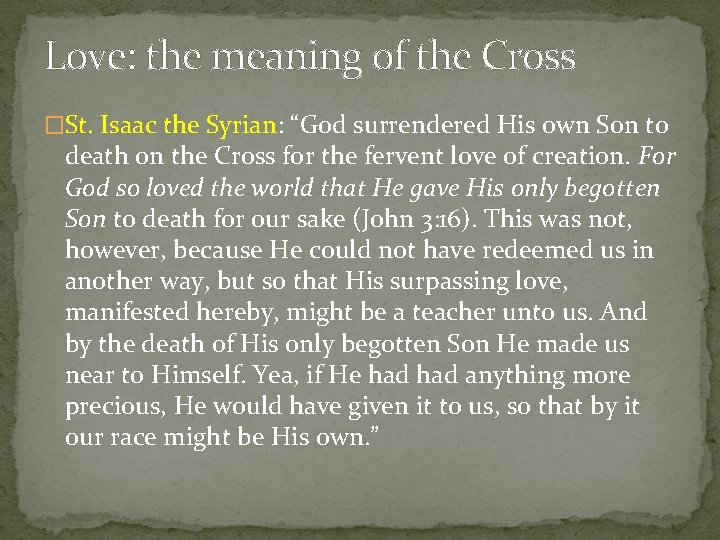 Love: the meaning of the Cross �St. Isaac the Syrian: “God surrendered His own