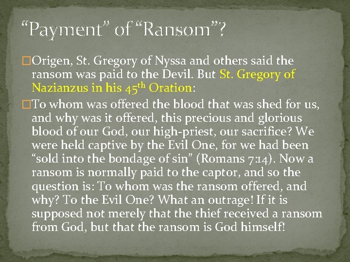 “Payment” of “Ransom”? �Origen, St. Gregory of Nyssa and others said the ransom was