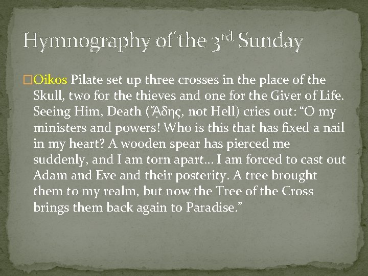 rd Hymnography of the 3 Sunday �Oikos Pilate set up three crosses in the