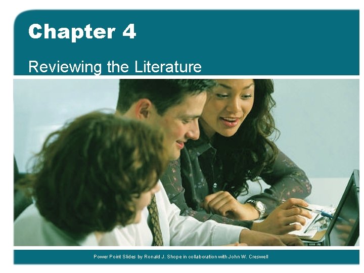 Chapter 4 Reviewing the Literature Power Point Slides by Ronald J. Shope in collaboration