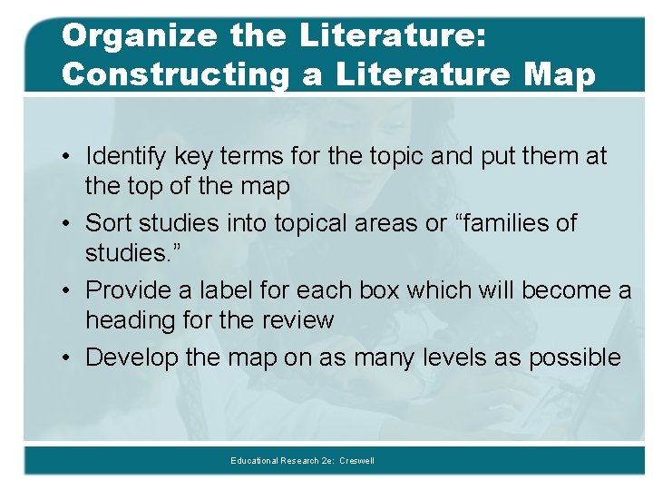 Organize the Literature: Constructing a Literature Map • Identify key terms for the topic