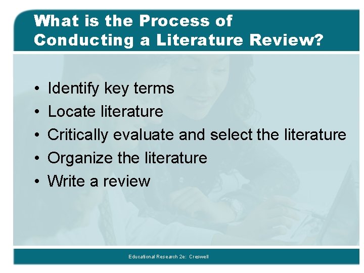 What is the Process of Conducting a Literature Review? • • • Identify key