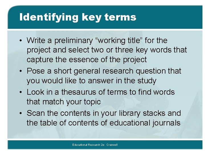 Identifying key terms • Write a preliminary “working title” for the project and select