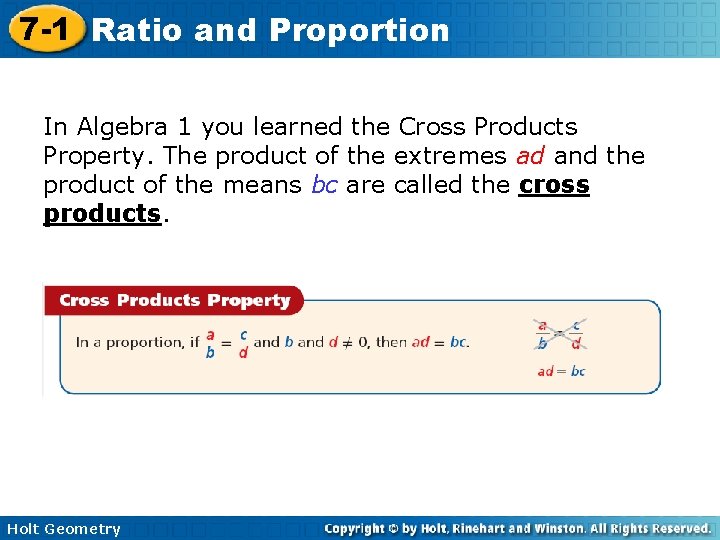 7 -1 Ratio and Proportion In Algebra 1 you learned the Cross Products Property.