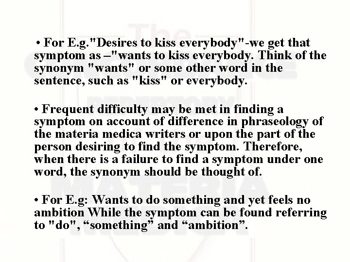 • For E. g. "Desires to kiss everybody"-we get that symptom as –"wants • For E. g. "Desires to kiss everybody"-we get that symptom as –"wants