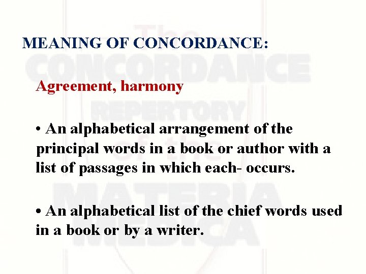 MEANING OF CONCORDANCE: Agreement, harmony • An alphabetical arrangement of the principal words in MEANING OF CONCORDANCE: Agreement, harmony • An alphabetical arrangement of the principal words in