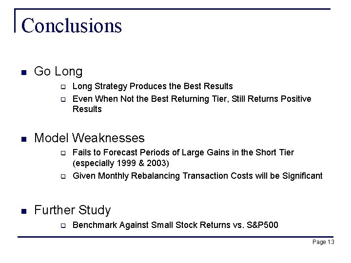 Conclusions n Go Long q q n Model Weaknesses q q n Long Strategy