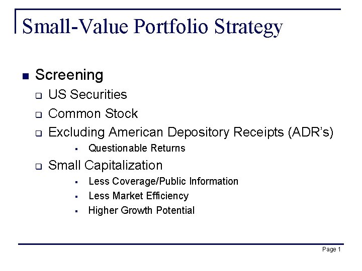 Small-Value Portfolio Strategy n Screening q q q US Securities Common Stock Excluding American