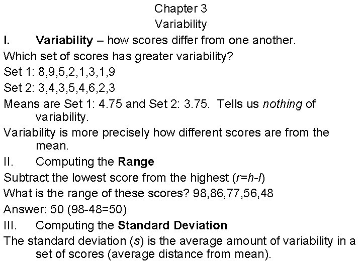 Chapter 3 Variability I. Variability – how scores differ from one another. Which set