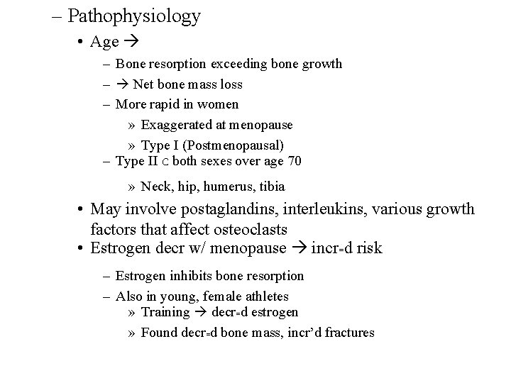 – Pathophysiology • Age – Bone resorption exceeding bone growth – Net bone mass