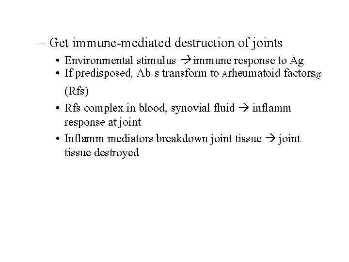 – Get immune-mediated destruction of joints • Environmental stimulus immune response to Ag •