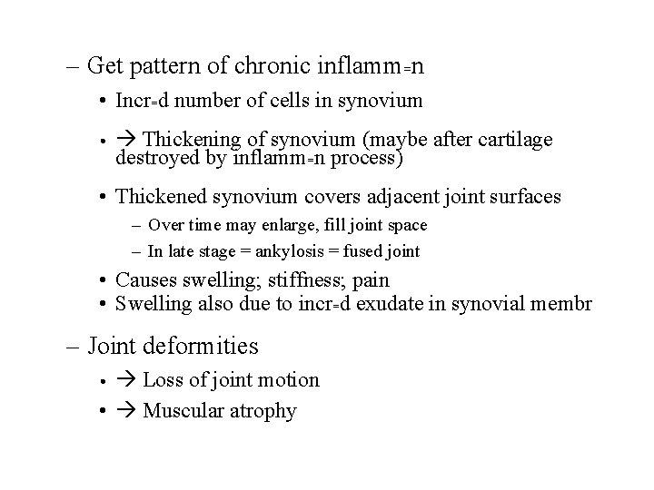 – Get pattern of chronic inflamm=n • Incr=d number of cells in synovium •