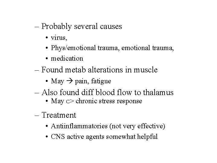 – Probably several causes • virus, • Phys/emotional trauma, • medication – Found metab