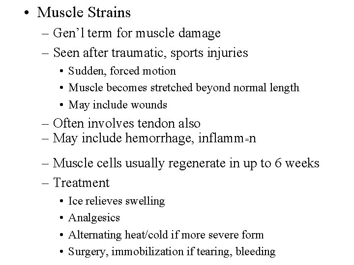  • Muscle Strains – Gen’l term for muscle damage – Seen after traumatic,