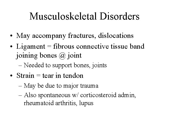 Musculoskeletal Disorders • May accompany fractures, dislocations • Ligament = fibrous connective tissue band