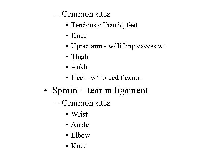 – Common sites • • • Tendons of hands, feet Knee Upper arm -