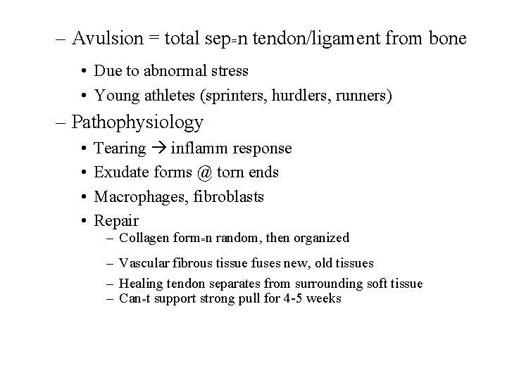 – Avulsion = total sep=n tendon/ligament from bone • Due to abnormal stress •