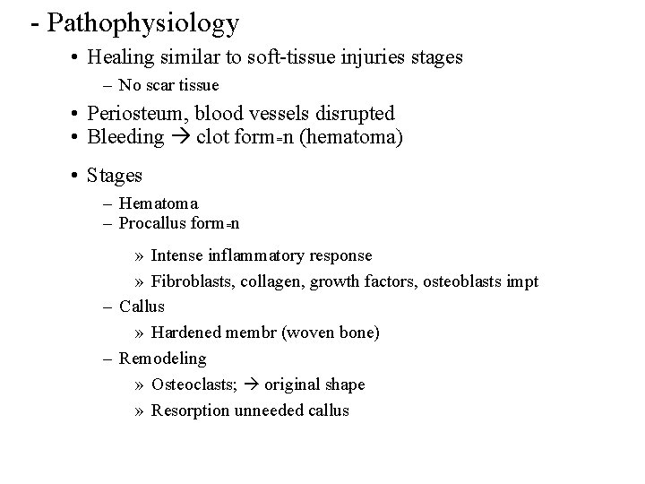 - Pathophysiology • Healing similar to soft-tissue injuries stages – No scar tissue •