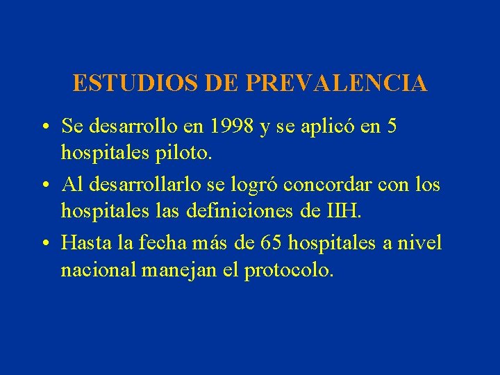 ESTUDIOS DE PREVALENCIA • Se desarrollo en 1998 y se aplicó en 5 hospitales