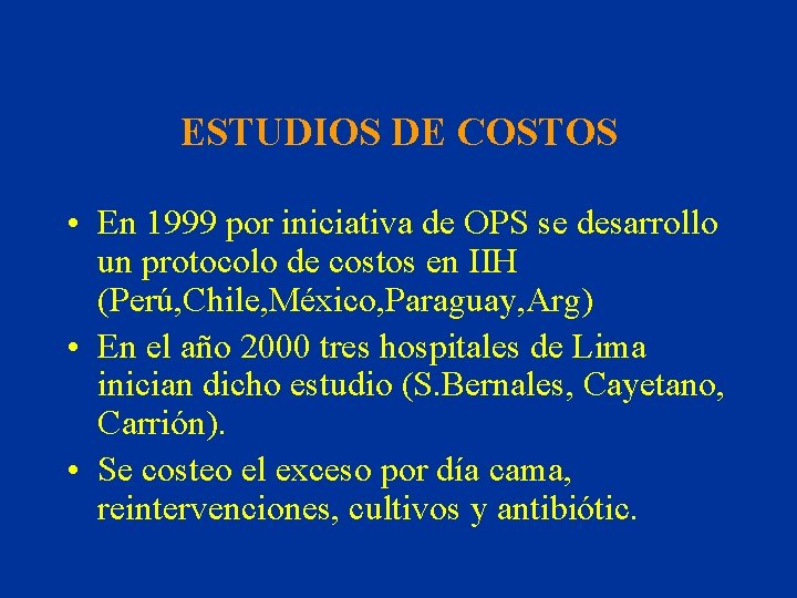 ESTUDIOS DE COSTOS • En 1999 por iniciativa de OPS se desarrollo un protocolo