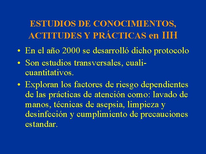 ESTUDIOS DE CONOCIMIENTOS, ACTITUDES Y PRÁCTICAS en IIH • En el año 2000 se