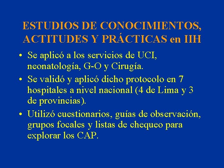 ESTUDIOS DE CONOCIMIENTOS, ACTITUDES Y PRÁCTICAS en IIH • Se aplicó a los servicios
