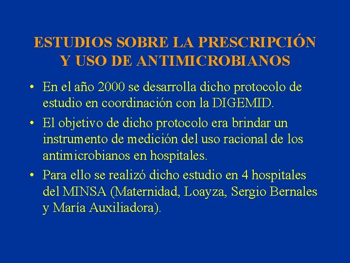 ESTUDIOS SOBRE LA PRESCRIPCIÓN Y USO DE ANTIMICROBIANOS • En el año 2000 se