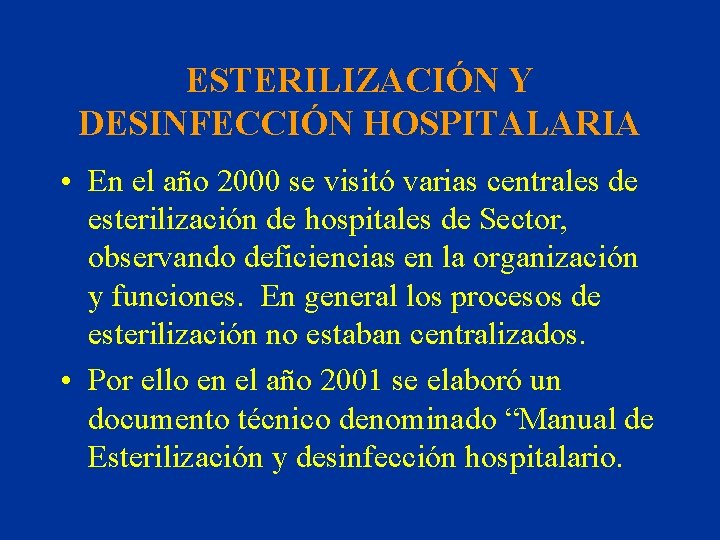 ESTERILIZACIÓN Y DESINFECCIÓN HOSPITALARIA • En el año 2000 se visitó varias centrales de