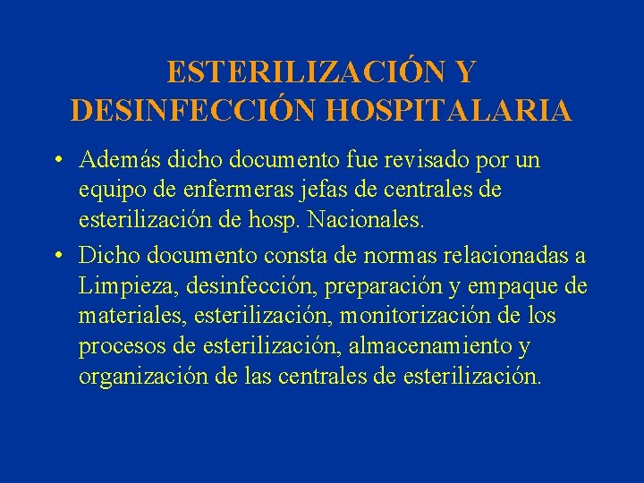 ESTERILIZACIÓN Y DESINFECCIÓN HOSPITALARIA • Además dicho documento fue revisado por un equipo de