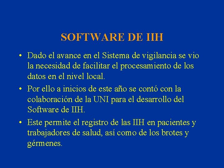 SOFTWARE DE IIH • Dado el avance en el Sistema de vigilancia se vio