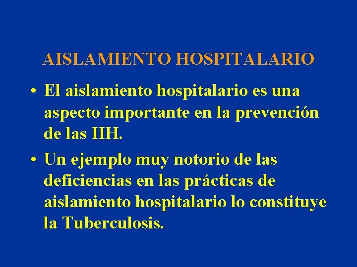 AISLAMIENTO HOSPITALARIO • El aislamiento hospitalario es una aspecto importante en la prevención de